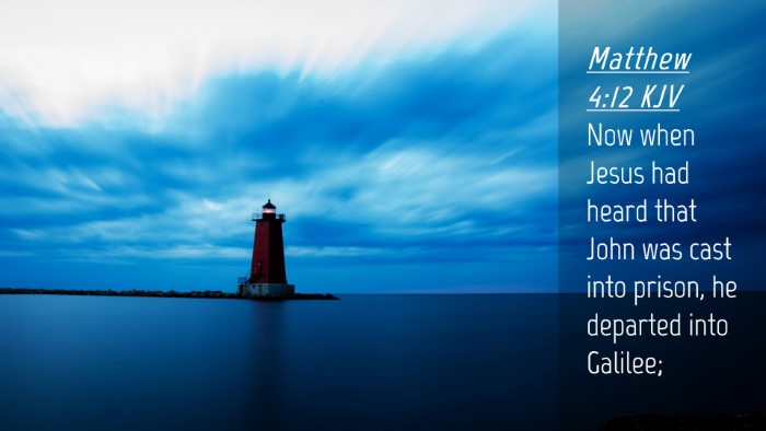 Picture 04 - Matthew 4:12 KJV Desktop Wallpaper - Now when Jesus had heard that John was cast into - Desktop Bible Verse Wallpaper
