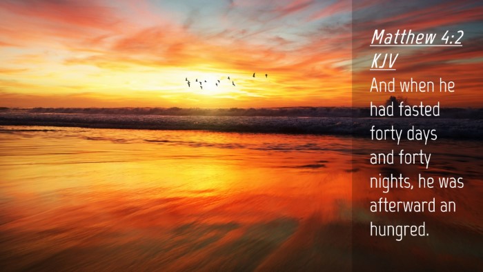 Picture 04 - Matthew 4:2 KJV Desktop Wallpaper - And when he had fasted forty days and forty - Desktop Bible Verse Wallpaper
