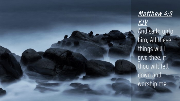 Picture 04 - Matthew 4:9 KJV Desktop Wallpaper - And saith unto him, All these things will I give - Desktop Bible Verse Wallpaper