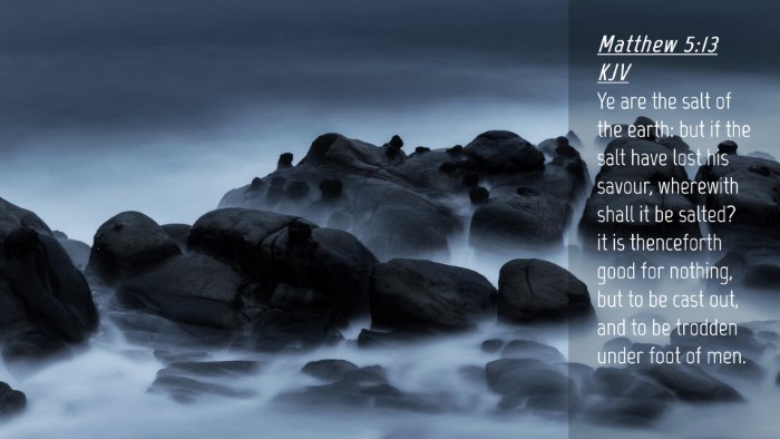 Picture 04 - Matthew 5:13 KJV Desktop Wallpaper - Ye are the salt of the earth: but if the salt - Desktop Bible Verse Wallpaper