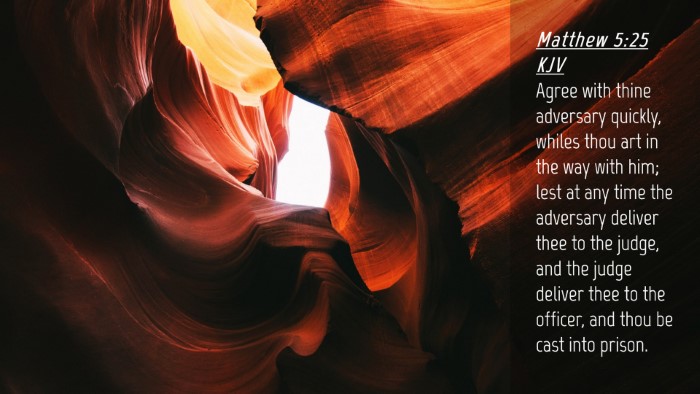 Picture 04 - Matthew 5:25 KJV Desktop Wallpaper - Agree with thine adversary quickly, whiles thou - Desktop Bible Verse Wallpaper
