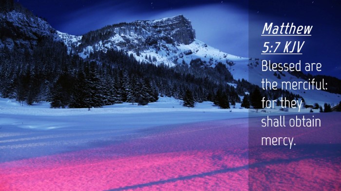 Picture 04 - Matthew 5:7 KJV Desktop Wallpaper - Blessed are the merciful: for they shall obtain - Desktop Bible Verse Wallpaper
