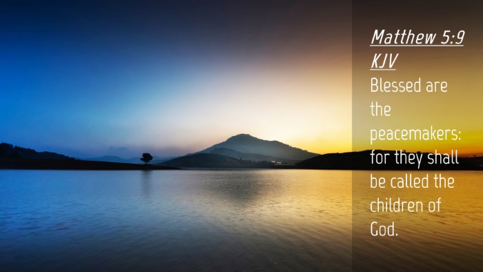 Picture 04 - Matthew 5:9 KJV Desktop Wallpaper - Blessed are the peacemakers: for they shall be - Desktop Bible Verse Wallpaper