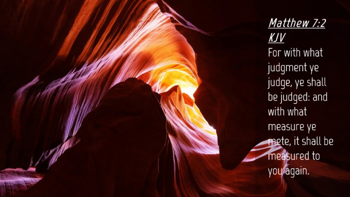 Picture 04 - Matthew 7:2 KJV Desktop Wallpaper - For with what judgment ye judge, ye shall be - Desktop Bible Verse Wallpaper