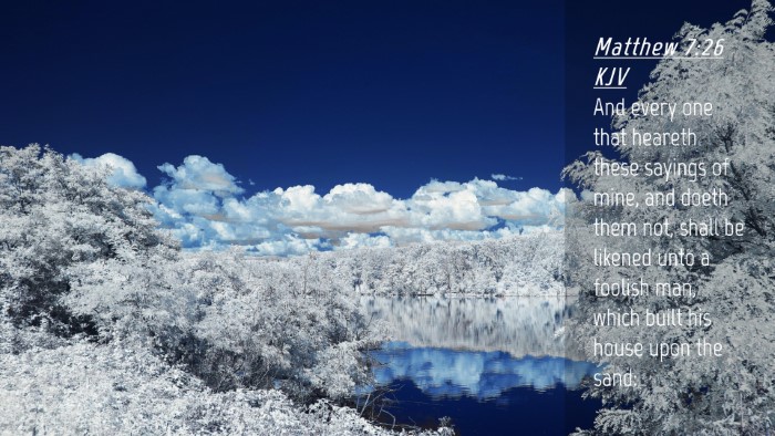 Picture 04 - Matthew 7:26 KJV Desktop Wallpaper - And every one that heareth these sayings of mine, - Desktop Bible Verse Wallpaper