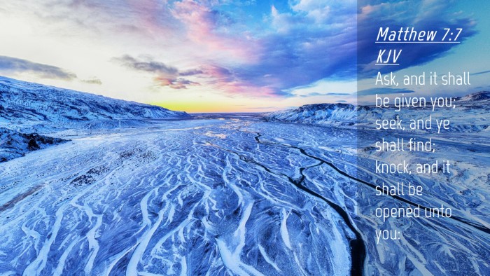 Picture 04 - Matthew 7:7 KJV Desktop Wallpaper - Ask, and it shall be given you; seek, and ye - Desktop Bible Verse Wallpaper