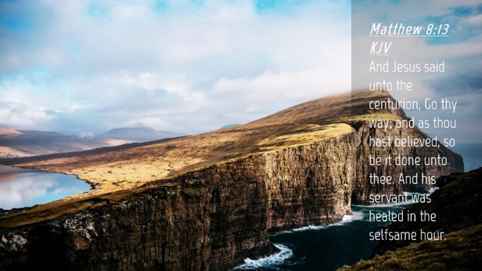 Picture 04 - Matthew 8:13 KJV Desktop Wallpaper - And Jesus said unto the centurion, Go thy way; - Desktop Bible Verse Wallpaper