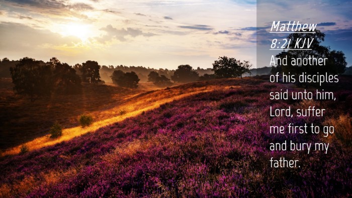 Picture 04 - Matthew 8:21 KJV Desktop Wallpaper - And another of his disciples said unto him, Lord, - Desktop Bible Verse Wallpaper