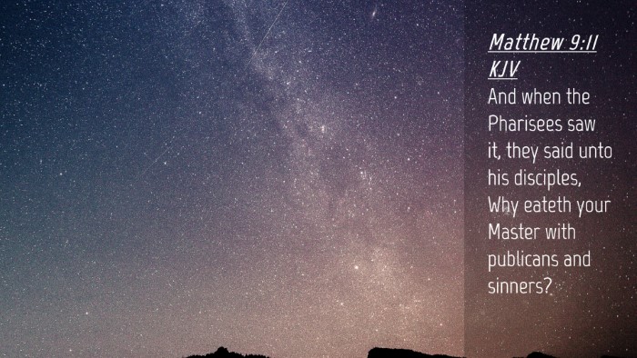Picture 04 - Matthew 9:11 KJV Desktop Wallpaper - And when the Pharisees saw it, they said unto his - Desktop Bible Verse Wallpaper