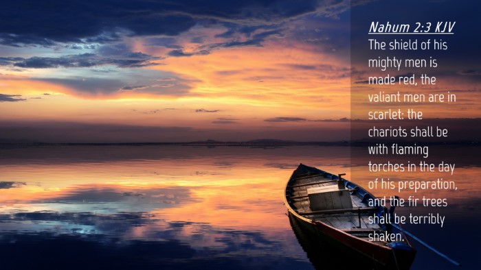 Picture 04 - Nahum 2:3 KJV Desktop Wallpaper - The shield of his mighty men is made red, the - Desktop Bible Verse Wallpaper