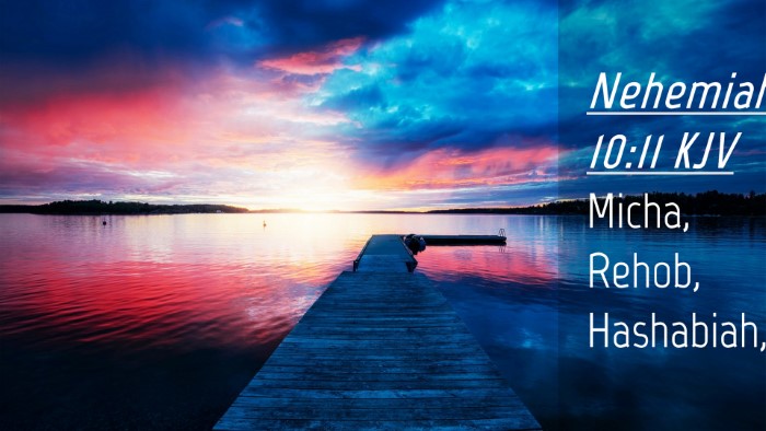 Picture 04 - Nehemiah 10:11 KJV Desktop Wallpaper - Micha, Rehob, - Desktop Bible Verse Wallpaper