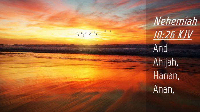 Picture 04 - Nehemiah 10:26 KJV Desktop Wallpaper - And Ahijah, Hanan, - Desktop Bible Verse Wallpaper