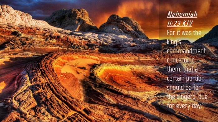 Picture 04 - Nehemiah 11:23 KJV Desktop Wallpaper - For it was the king's commandment concerning - Desktop Bible Verse Wallpaper