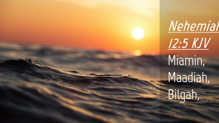 Picture 04 - Nehemiah 12:5 KJV Desktop Wallpaper - Miamin, Maadiah, - Desktop Bible Verse Wallpaper