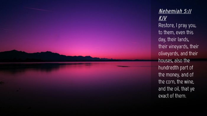 Picture 04 - Nehemiah 5:11 KJV Desktop Wallpaper - Restore, I pray you, to them, even this day, - Desktop Bible Verse Wallpaper