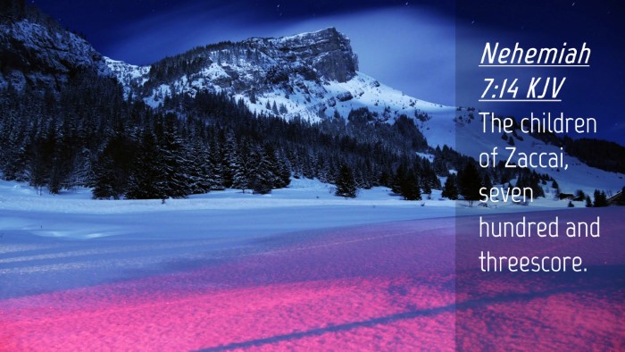 Picture 04 - Nehemiah 7:14 KJV Desktop Wallpaper - The children of Zaccai, seven hundred and - Desktop Bible Verse Wallpaper