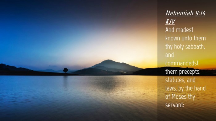 Picture 04 - Nehemiah 9:14 KJV Desktop Wallpaper - And madest known unto them thy holy sabbath, and - Desktop Bible Verse Wallpaper