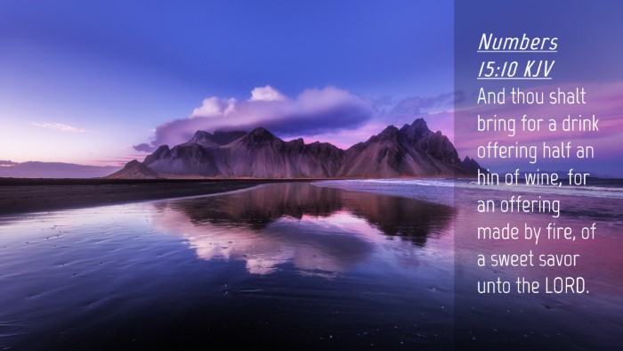 Picture 04 - Numbers 15:10 KJV Desktop Wallpaper - And thou shalt bring for a drink offering half an - Desktop Bible Verse Wallpaper