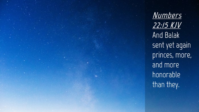 Picture 04 - Numbers 22:15 KJV Desktop Wallpaper - And Balak sent yet again princes, more, and more - Desktop Bible Verse Wallpaper