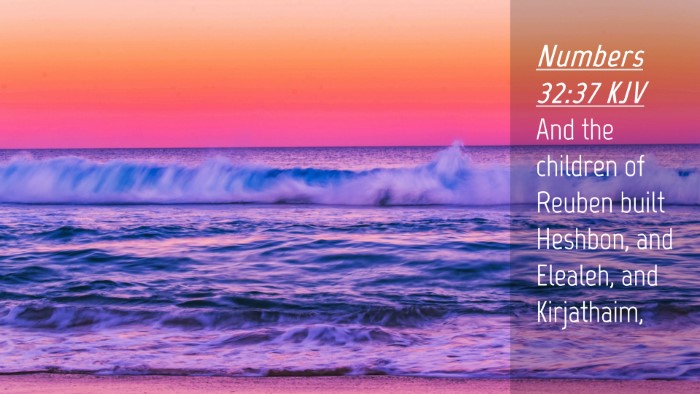 Picture 04 - Numbers 32:37 KJV Desktop Wallpaper - And the children of Reuben built Heshbon, and - Desktop Bible Verse Wallpaper