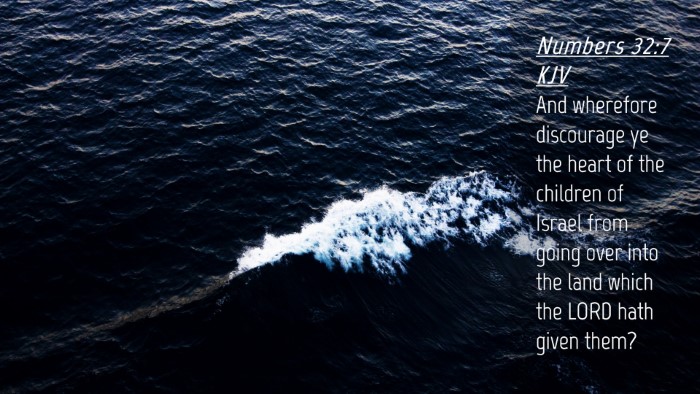 Picture 04 - Numbers 32:7 KJV Desktop Wallpaper - And wherefore discourage ye the heart of the - Desktop Bible Verse Wallpaper