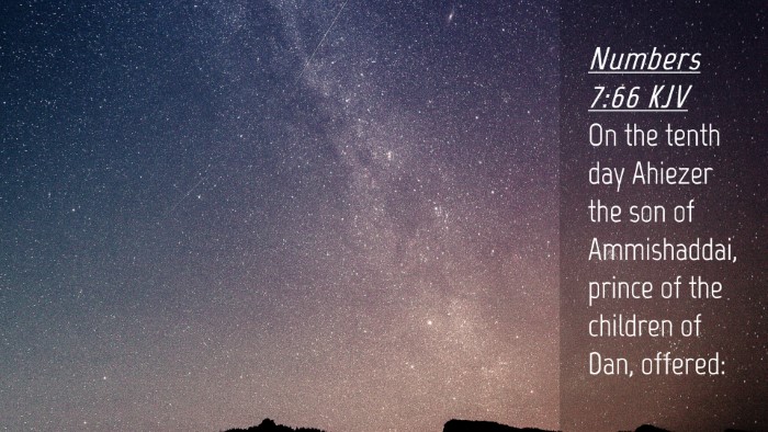 Picture 04 - Numbers 7:66 KJV Desktop Wallpaper - On the tenth day Ahiezer the son of Ammishaddai, - Desktop Bible Verse Wallpaper