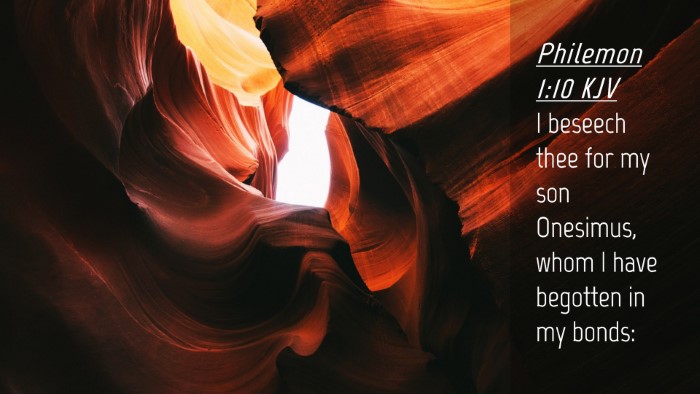 Picture 04 - Philemon 1:10 KJV Desktop Wallpaper - I beseech thee for my son Onesimus, whom I have - Desktop Bible Verse Wallpaper