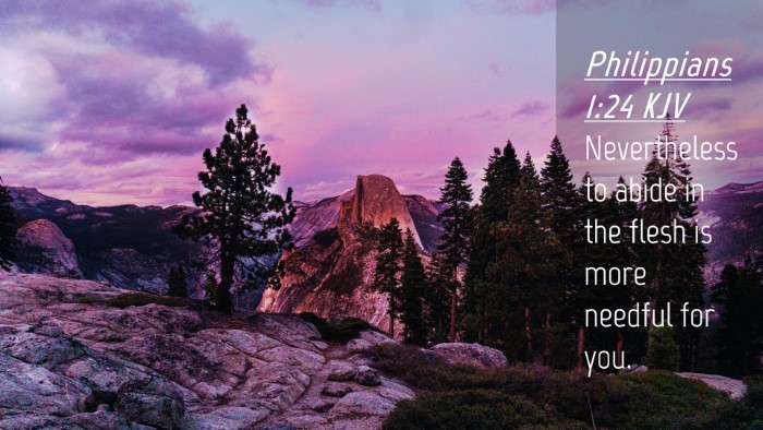 Picture 04 - Philippians 1:24 KJV Desktop Wallpaper - Nevertheless to abide in the flesh is more - Desktop Bible Verse Wallpaper