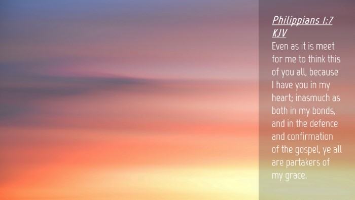Picture 04 - Philippians 1:7 KJV Desktop Wallpaper - Even as it is meet for me to think this of you - Desktop Bible Verse Wallpaper