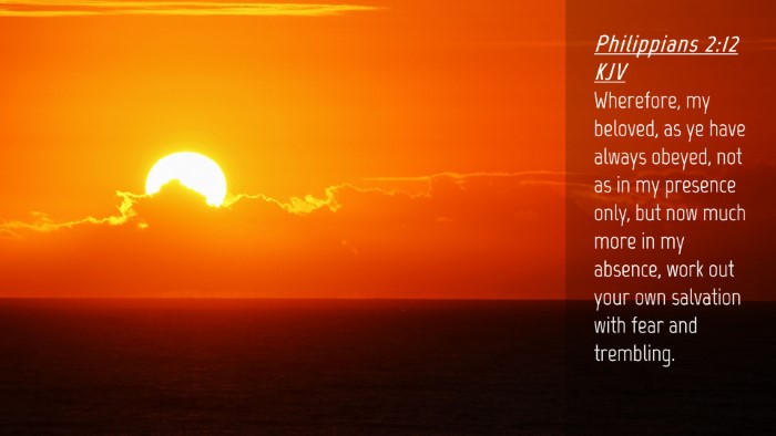 Picture 04 - Philippians 2:12 KJV Desktop Wallpaper - Wherefore, my beloved, as ye have always obeyed, - Desktop Bible Verse Wallpaper