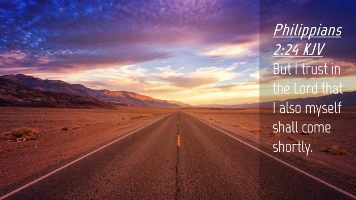 Picture 04 - Philippians 2:24 KJV Desktop Wallpaper - But I trust in the Lord that I also myself shall - Desktop Bible Verse Wallpaper
