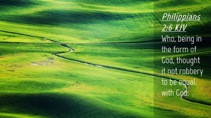 Picture 04 - Philippians 2:6 KJV Desktop Wallpaper - Who, being in the form of God, thought it not - Desktop Bible Verse Wallpaper