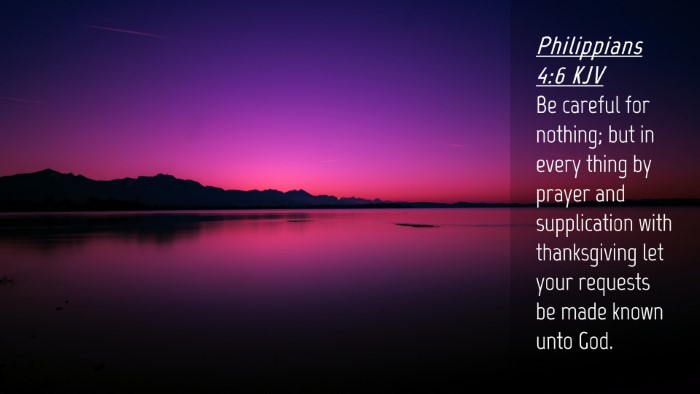 Picture 04 - Philippians 4:6 KJV Desktop Wallpaper - Be careful for nothing; but in every thing by - Desktop Bible Verse Wallpaper