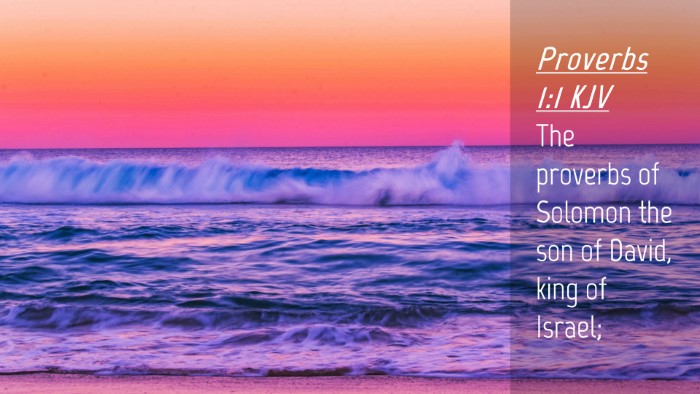 Picture 04 - Proverbs 1:1 KJV Desktop Wallpaper - The proverbs of Solomon the son of David, king of - Desktop Bible Verse Wallpaper