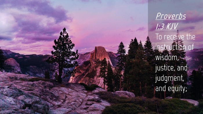 Picture 04 - Proverbs 1:3 KJV Desktop Wallpaper - To receive the instruction of wisdom, justice, - Desktop Bible Verse Wallpaper