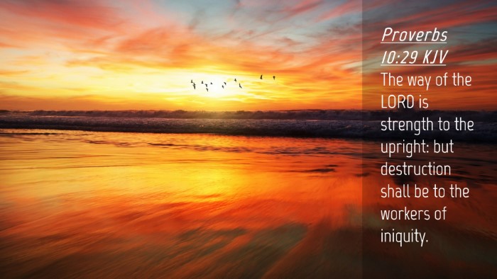 Picture 04 - Proverbs 10:29 KJV Desktop Wallpaper - The way of the LORD is strength to the upright: - Desktop Bible Verse Wallpaper