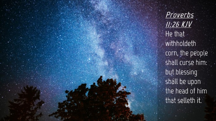 Picture 04 - Proverbs 11:26 KJV Desktop Wallpaper - He that withholdeth corn, the people shall curse - Desktop Bible Verse Wallpaper