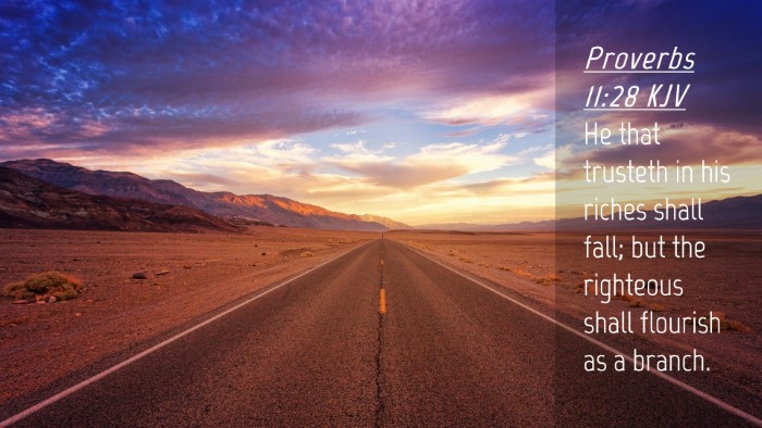 Picture 04 - Proverbs 11:28 KJV Desktop Wallpaper - He that trusteth in his riches shall fall; but - Desktop Bible Verse Wallpaper