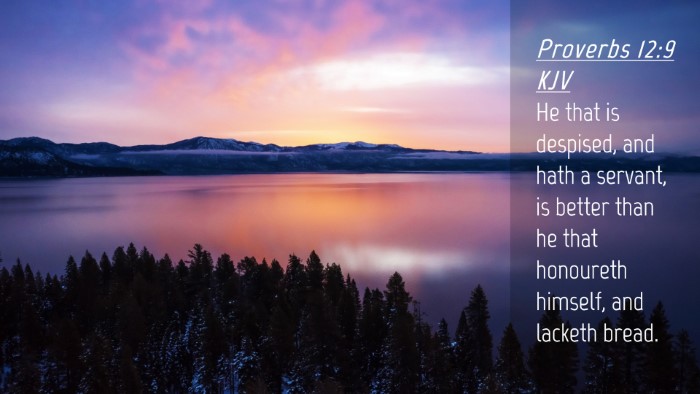 Picture 04 - Proverbs 12:9 KJV Desktop Wallpaper - He that is despised, and hath a servant, is - Desktop Bible Verse Wallpaper