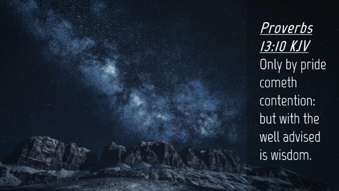 Picture 04 - Proverbs 13:10 KJV Desktop Wallpaper - Only by pride cometh contention: but with the - Desktop Bible Verse Wallpaper