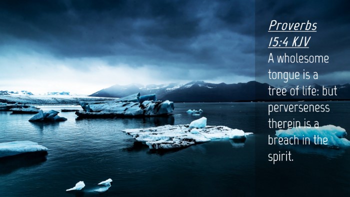 Picture 04 - Proverbs 15:4 KJV Desktop Wallpaper - A wholesome tongue is a tree of life: but - Desktop Bible Verse Wallpaper