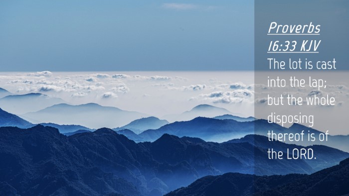 Picture 04 - Proverbs 16:33 KJV Desktop Wallpaper - The lot is cast into the lap; but the whole - Desktop Bible Verse Wallpaper
