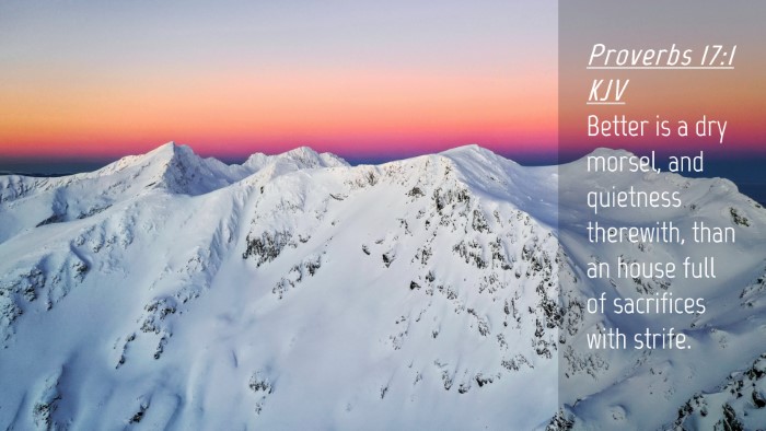 Picture 04 - Proverbs 17:1 KJV Desktop Wallpaper - Better is a dry morsel, and quietness therewith, - Desktop Bible Verse Wallpaper