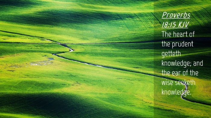 Picture 04 - Proverbs 18:15 KJV Desktop Wallpaper - The heart of the prudent getteth knowledge; and - Desktop Bible Verse Wallpaper
