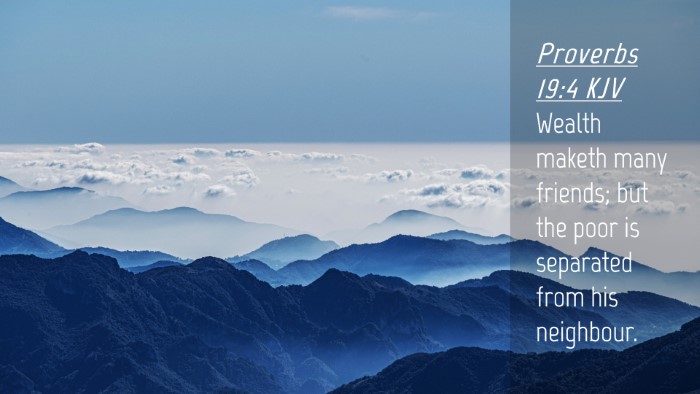 Picture 04 - Proverbs 19:4 KJV Desktop Wallpaper - Wealth maketh many friends; but the poor is - Desktop Bible Verse Wallpaper