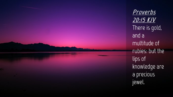 Picture 04 - Proverbs 20:15 KJV Desktop Wallpaper - There is gold, and a multitude of rubies: but the - Desktop Bible Verse Wallpaper