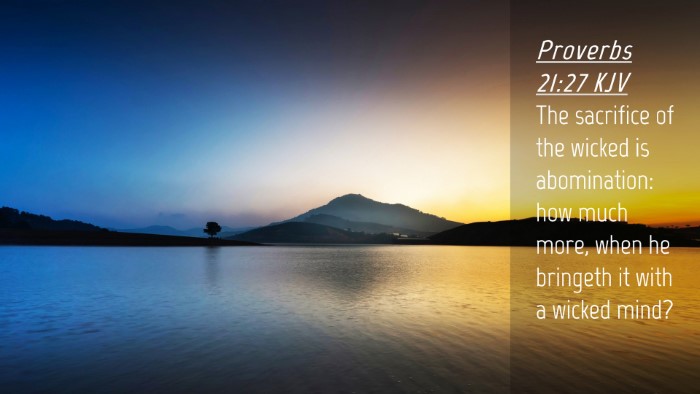 Picture 04 - Proverbs 21:27 KJV Desktop Wallpaper - The sacrifice of the wicked is abomination: how - Desktop Bible Verse Wallpaper