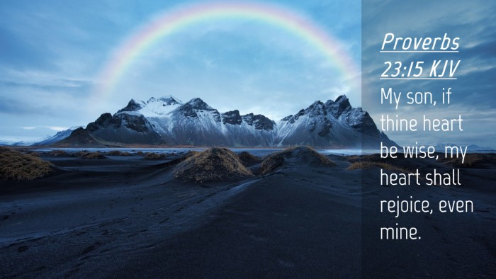 Picture 04 - Proverbs 23:15 KJV Desktop Wallpaper - My son, if thine heart be wise, my heart shall - Desktop Bible Verse Wallpaper