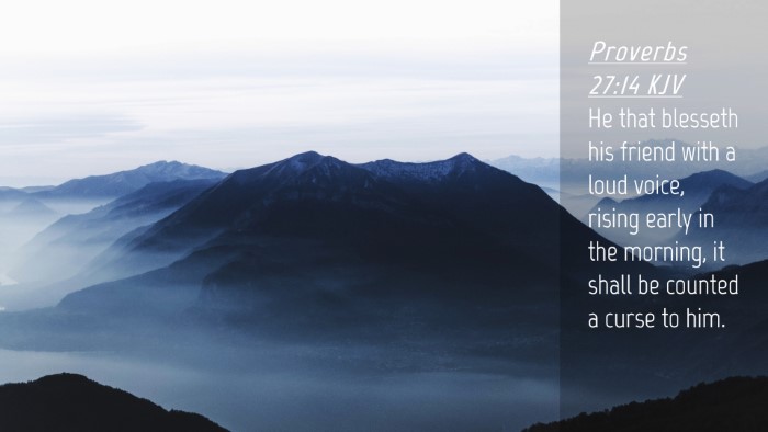 Picture 04 - Proverbs 27:14 KJV Desktop Wallpaper - He that blesseth his friend with a loud voice, - Desktop Bible Verse Wallpaper