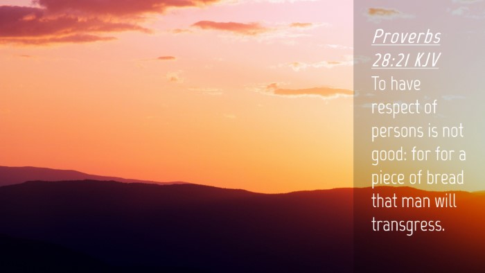 Picture 04 - Proverbs 28:21 KJV Desktop Wallpaper - To have respect of persons is not good: for for a - Desktop Bible Verse Wallpaper